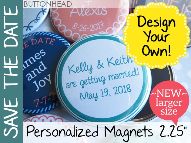 bigger and better design your own save the date magnets buttonhead